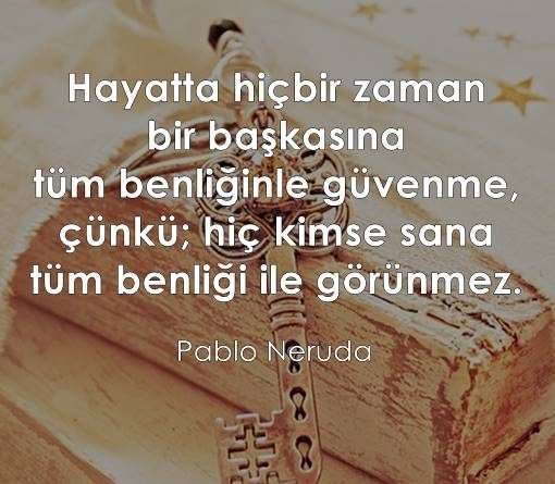 tüm benliğimizle güvenmeli miyiz pablo neruda