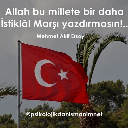 Allah bu millete bir daha İstiklâl marşı yazdırmasın mehmet akif ersoy